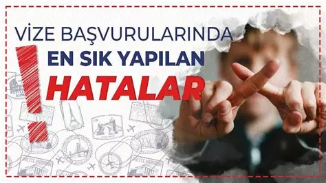 Vize Uygulamalarında Sıkça Yapılan Hatalar