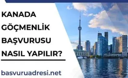 Kanada Vizesi İle Göçmenlik Başvurusu Nasıl Yapılır?