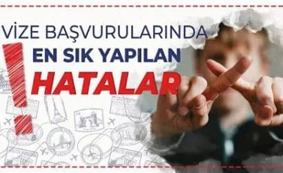 Vize Uygulamalarında Sıkça Yapılan Hatalar